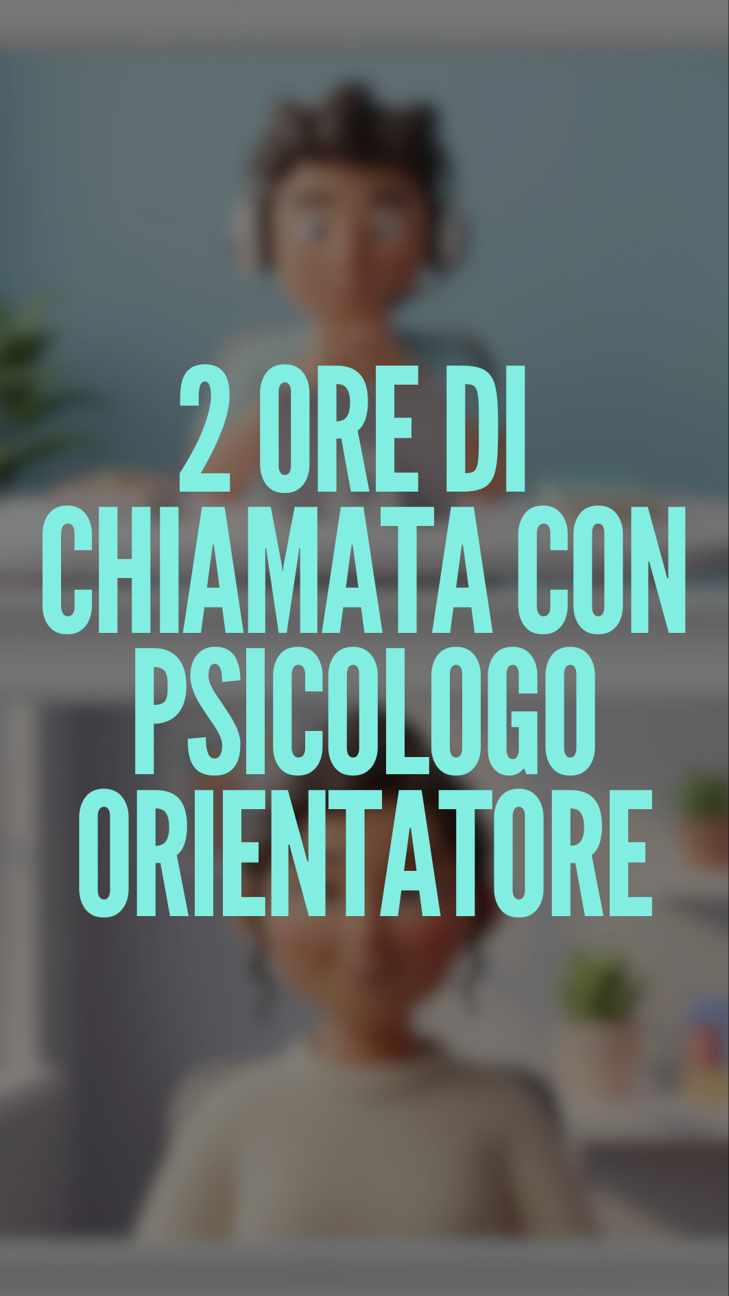 2 ore di chiamata con psicologo orientatore